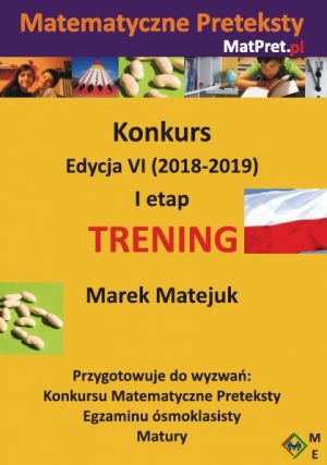 E-book z archiwalnymi zadaniami treningowymi I etapu Konkursu Matematyczne Preteksty edycji VI (2018/2019)