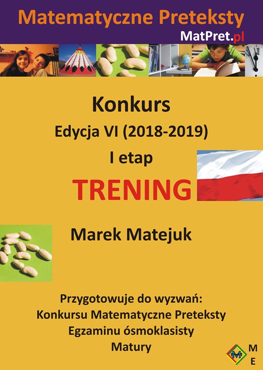 E-book z archiwalnymi zadaniami treningowymi I etapu Konkursu Matematyczne Preteksty edycji VI (2018/2019)